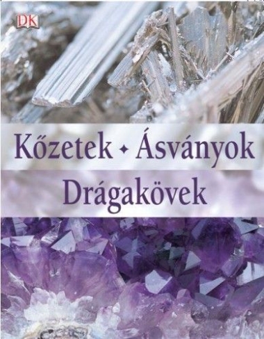 Kőzetek - Ásványok - Drágakövek