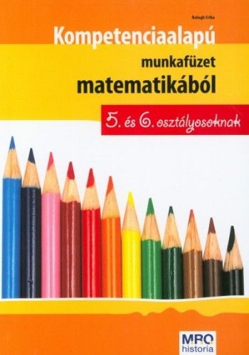Kompetencia alapú munkafüzet matematikából 5. és 6. osztályosoknak