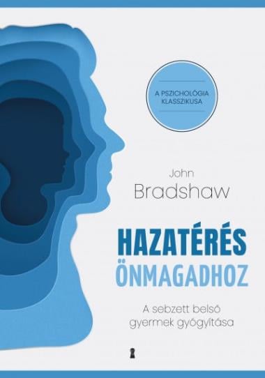 Hazatérés önmagadhoz - A sebzett belső gyermek gyógyítása