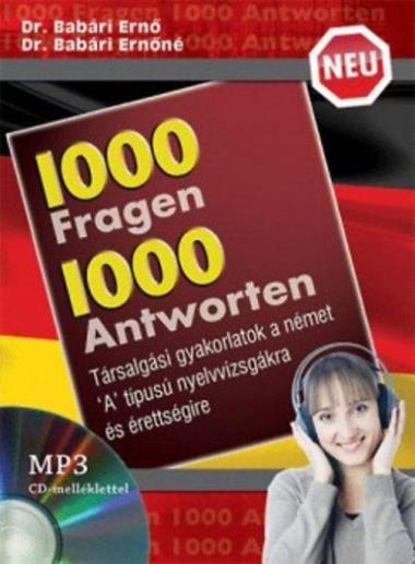 Neu 1000 Fragen 1000 Antworten - MP3 CD melléklettel - Társalgási gyakorlatok a német "A" típusú nyelvvizsgákra és érettségire