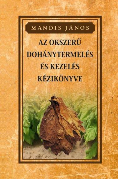 Az okszerű dohánytermesztés és kezelés kézikönyve