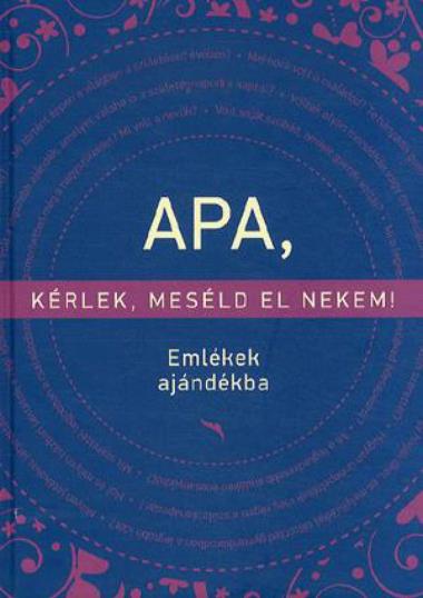 Apa, kérlek meséld el nekem!