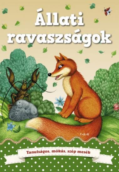 Állati ravaszságok - Tanulságos, mókás, szép mesék