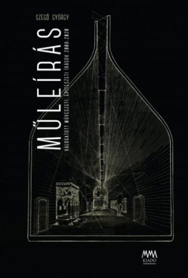 Műleírás - Válogatott művészeti, építészeti írások 2008-2020