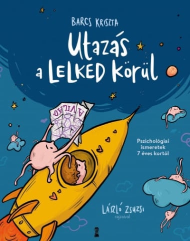 Utazás a lelked körül - Pszichológiai ismeretek 7 éves kortól