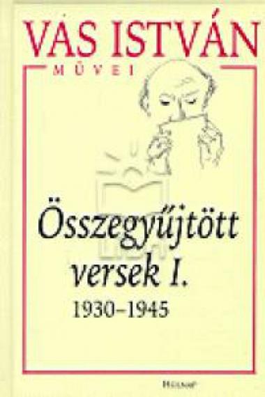 Összegyűjtött versek I. - 1930-1945