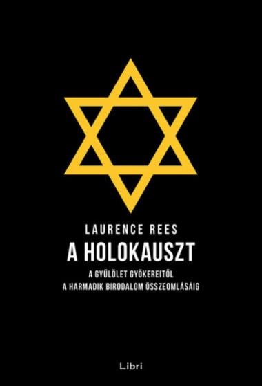 A holokauszt - A gyűlölet gyökereitől a Harmadik Birodalom összeomlásáig