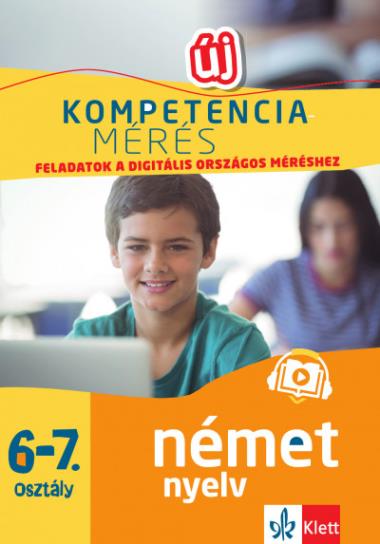 Kompetenciamérés: Feladatok a digitális országos méréshez - Német nyelv 6-7. osztály - 100 mintafeladat a felkészülést segítő applikációval