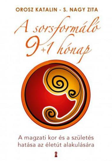 A sorsformáló 9+1 hónap - A magzati kor és a születés hatása az életút alakulására