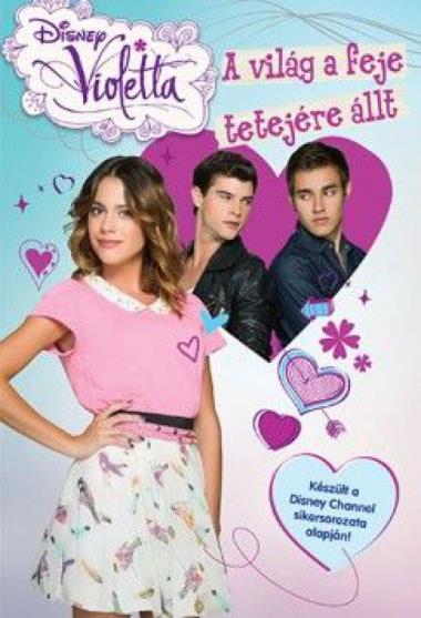 Disney - Violetta - A világ a feje tetejére állt