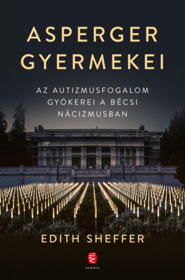 Asperger gyermekei - Az autizmusfogalom gyökerei a bécsi nácizmusban