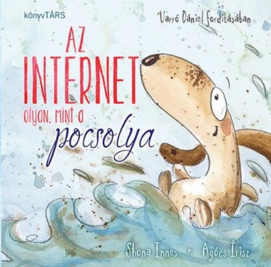 Az internet olyan, mint a pocsolya