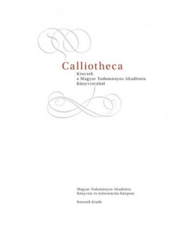 Calliotheca - Kincsek a Magyar Tudományos Akadémia Könyvtárából
