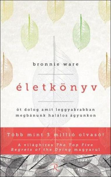 Életkönyv - Öt dolog, amit leggyakrabban megbánunk halálos ágyunkon