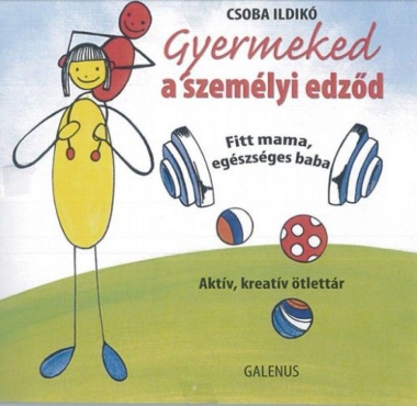 Gyermeked a személyi edződ - Fitt mama, egészséges baba