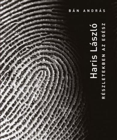 Haris László - Részletekben az egész