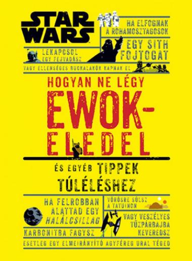 Hogyan ne légy ewokeledel - És egyéb tippek túléléshez