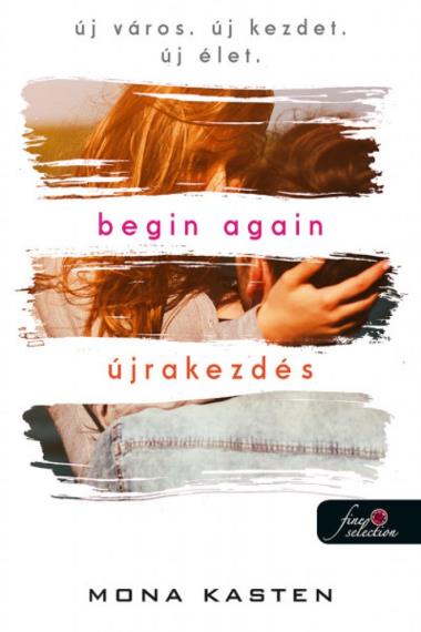 Begin Again - Újrakezdés (Önállóan is olvasható!)