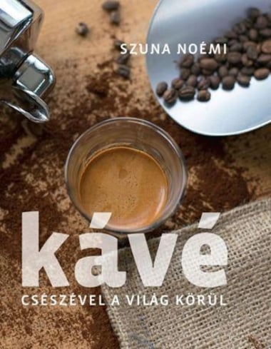 Kávé – Csészével a világ körül