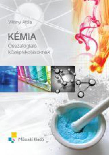 Kémia - Összefoglaló középiskolásoknak