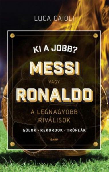 Ki a jobb? Messi vagy Ronaldo