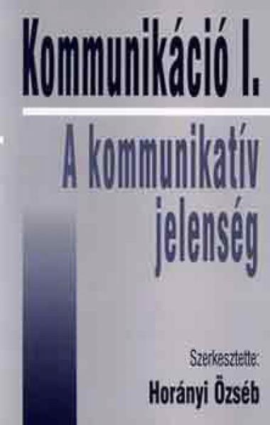 Kommunikáció I. - A kommunikatív jelenség