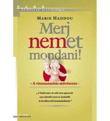 Merj nemet mondani! - A visszautasítás művészete