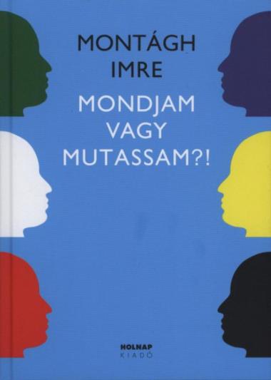 Mondjam vagy mutassam?! - Szó - hang - gesztus