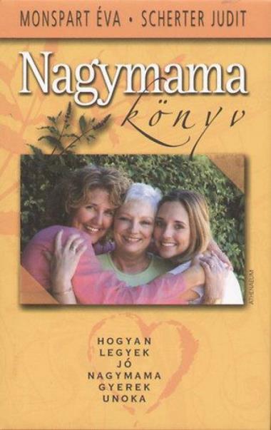Nagymamakönyv - Hogyan legyek jó nagymama, gyerek, unoka
