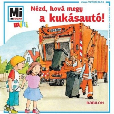 Nézd, hová megy a kukásautó! - Mi micsoda mini