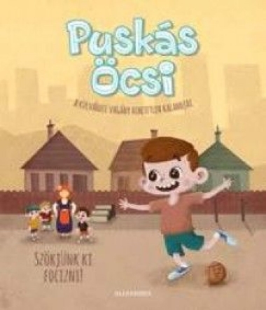 Puskás Öcsi - A külvárosi vagány hihetetlen kalandjai