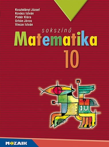 Sokszínű matematika 10. ? Tankönyv (MS-2310U)