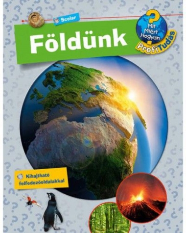 Földünk - Mit? Miért? Hogyan? Profi Tudás