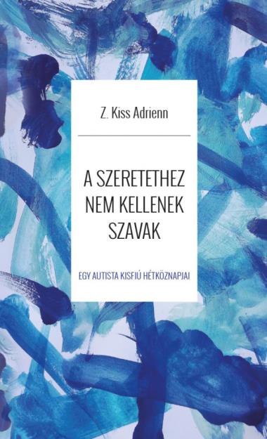 A szeretethez nem kellenek szavak - Egy autista kisfiú hétköznapjai