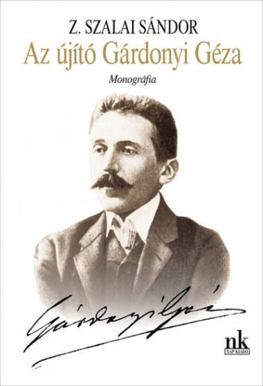 Az újító Gárdonyi Géza - Monográfia