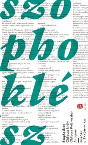 Oidipusz király - Oidipusz Kolónoszban - Antigoné