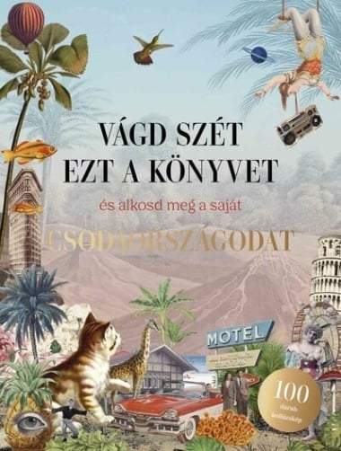 Vágd szét ezt a könyvet, és alkosd meg a saját Csodaországodat - Kollázskönyv