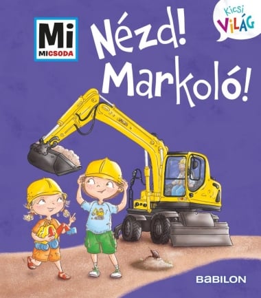 Nézd! Markoló!