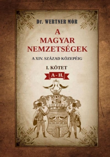A magyar nemzetségek a XIV. század közepéig I. kötet A-H.