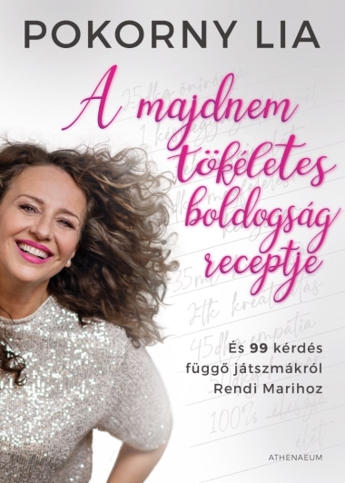 A majdnem tökéletes boldogság receptje - És 99 kérdés függő játszmákról Rendi Marihoz