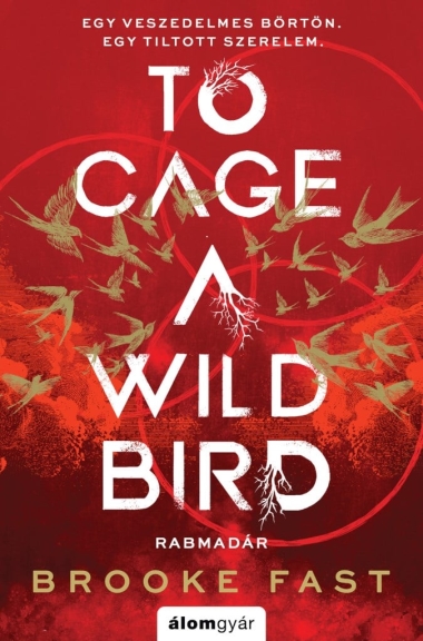 To Cage a Wild Bird - Rabmadár - Éldekorált kiadás