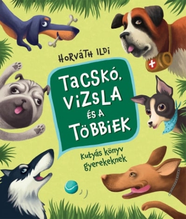 Tacskó, vizsla és a többiek - Kutyás könyv gyerekeknek