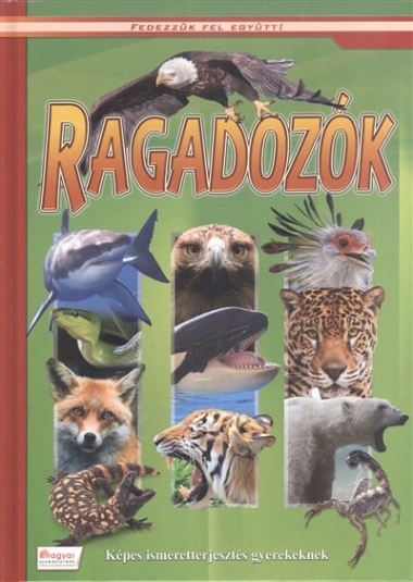 Ragadozók - Képes ismeretterjesztés gyerekeknek