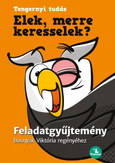 Elek, merre keresselek? - Feladatgyűjtemény Bosnyák Viktória regényéhez