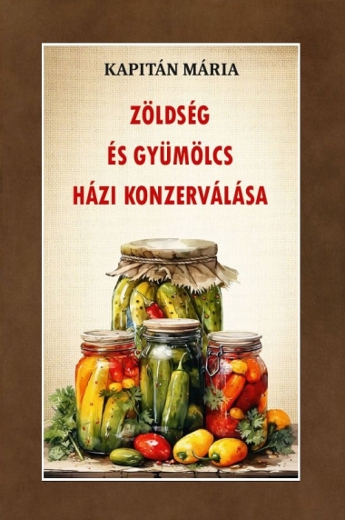 Zöldség és gyümölcs házi konzerválása