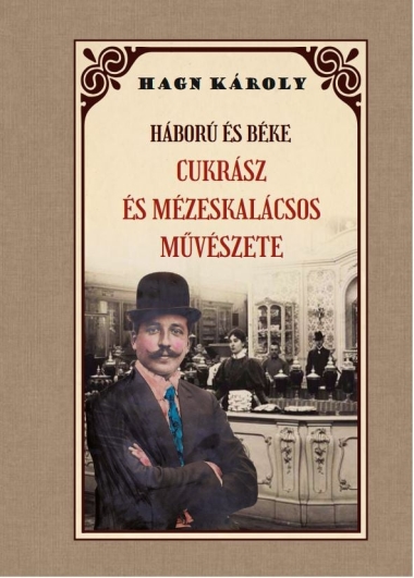 Háború és béke CUKRÁSZ és MÉZESKÁLACSOS MŰVÉSZETE