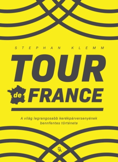 Tour de France - A világ legrangosabb kerékpárversenyének bennfentes története
