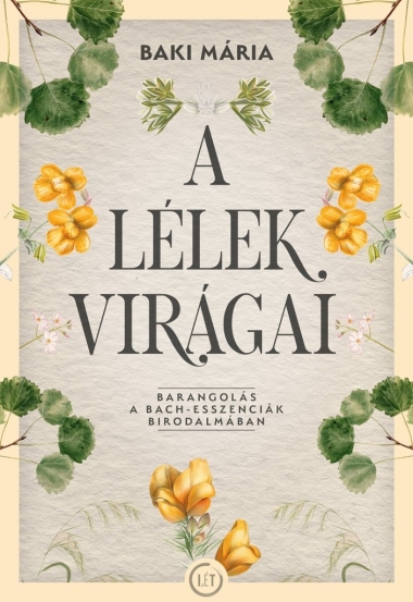 A lélek virágai - Barangolás a Bach-esszenciák birodalmában