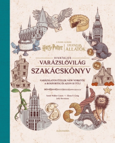 Harry Potter és Legendás állatok: Hivatalos varázslóvilág szakácskönyv