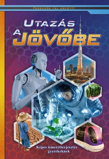 Utazás a jövőbe - Fedezzük fel együtt!